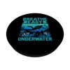 Breathe Easy Unterwassertaucher Taucher PopSockets Klebender PopGrip