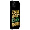 Ask Me About Corn Farming Corn Farmer Case for iPhone 11 Pro