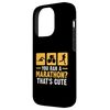 You Ran A Marathon? That's Cute For A Triathlete Case for iPhone 14 Pro
