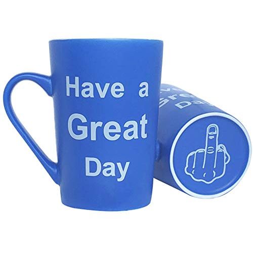 MAUAG Funny Coffee Mug Have a Great Day Blue, Best Family Gag Gift 15 Oz
