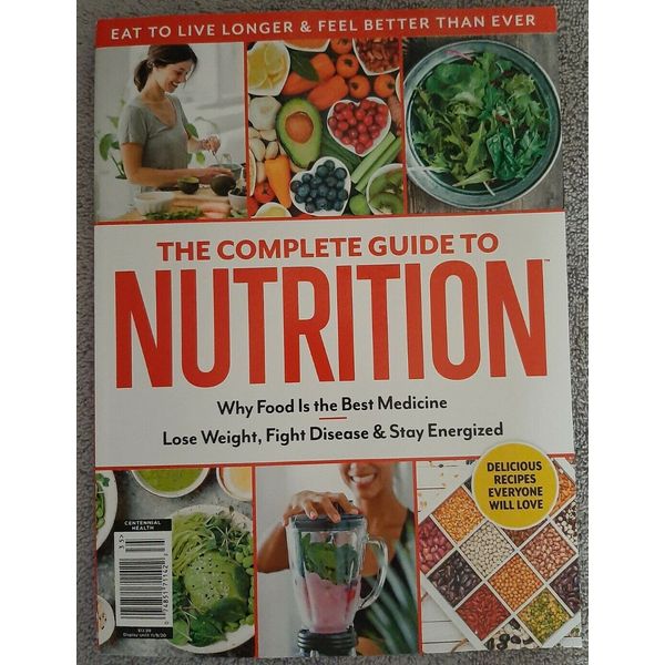 The Complete Guide to Nutrition Centennial Health Magazine NEW