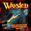 WON'T GET OUT ALIVE: WAYSTED VOLUME ONE (1983-1986) 4CD CLAMSHELL BOX
