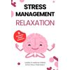 Stress Management: Relaxation : Learn to Handle Stress Effectively and Easily