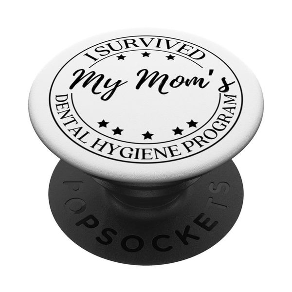 Funny I Survived My Mom's Dental Hygiene Program PopSockets Swappable PopGrip