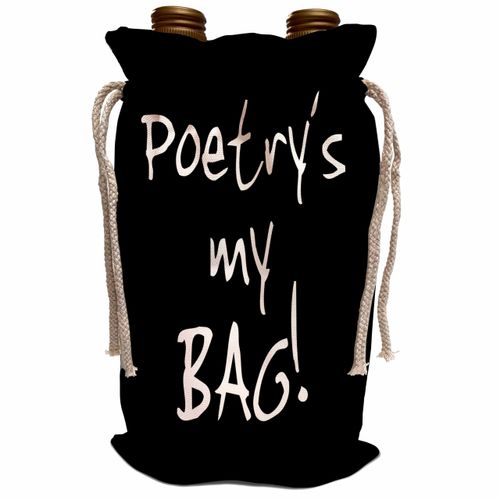 3dRose Wine Bag - Poetry is my Bag. Fun poet gift black and white text - poem love Its My Bag