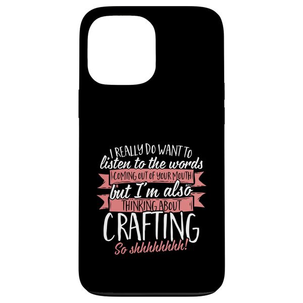 Funny and Creative I’m Thinking About Crafting Case for iPhone 13 Pro Max
