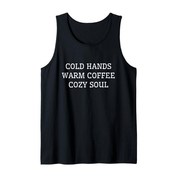 Cold Hands, Warm Coffee, Cozy Soul Tank Top