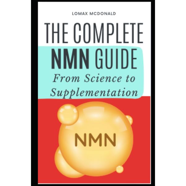 The Complete NMN Guide: From Science to Supplementation: NMN Books