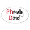 CafePress Phinally Done Phd Graduate Sticker Oval Car Bumper Sticker