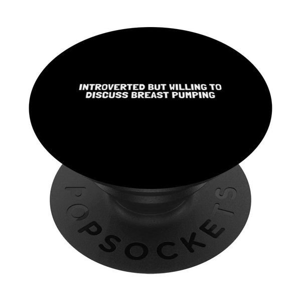 Introverted But Willing To Discuss Breast Pumping PopSockets Swappable PopGrip
