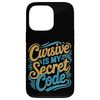 Cursive Is My Secret Code Penmanship Writing Case for iPhone 13 Pro