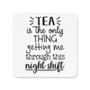 Tea Is The Only Thing Getting Me Through This Night Shift Fridge Magnet