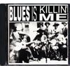 Blues Is Killin' Me
