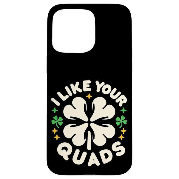 I Like Your Quads Dental Dentist Work |----- Case for iPhone 15 Pro Max
