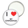 I Love My Chihuahua - 77mm Round Compact Mirror