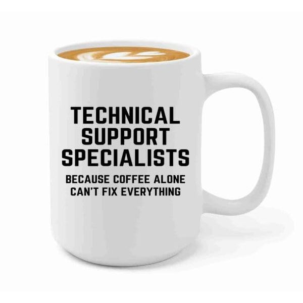 Tech Support Coffee Mug 15oz White -Technical support specialists - Help Desk Gifts Tech Support Gift For Tech Guy Computer Tech Lover It Tech Gift