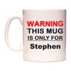 WeDoMugs Warning This Mug is ONLY for Stephen - Ceramic 11oz Coffee Tea Gift Mug Cup