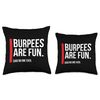 Burpees Are Fun, Sarcastic Funny Exercise Fitness Throw Pillow