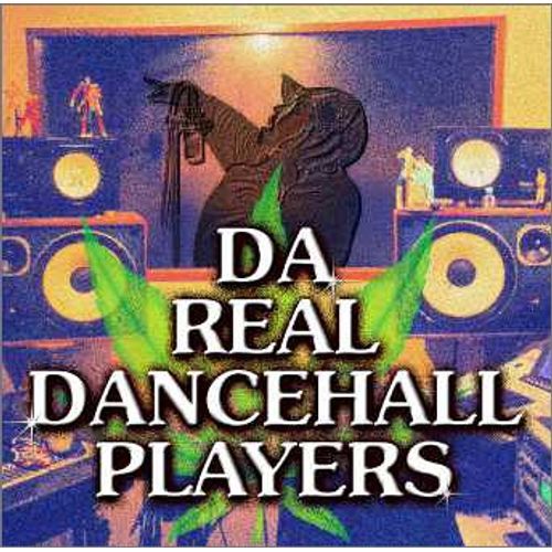DA REAL DANCEHALL PLAYERS