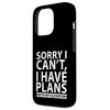 SORRY I CAN’T, I HAVE PLANS WITH MY ELEVATOR Case for iPhone 13 Pro
