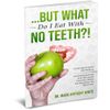 Denture Starter Kit - W/ Denture Guide - "... but What Do I Eat With No Teeth?!"