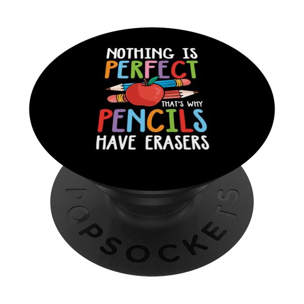 Nothing Is Perfect That's Why Pencils Have Eraser PopSockets with Interchangeable PopGrip
