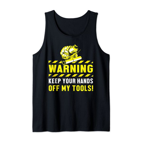 Warning Keep Your Hands Off My Tools Welder Engineer Tank Top