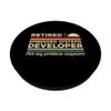 Retired Embedded Systems Developer Not My Problem Anymore PopSockets Swappable PopGrip