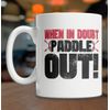 When In Doubt Paddle Out Kayak Mug (11oz) - Cool Kayak Mug