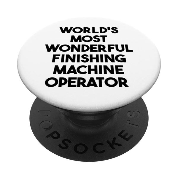 World's Most Wonderful Finishing Machine Operator PopSockets Swappable PopGrip
