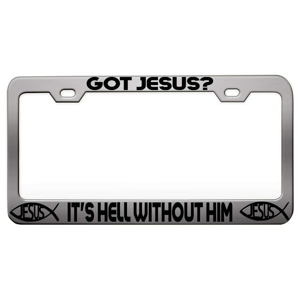 Custom Brother - GOT Jesus It's Hell Without HIM, Religious Jesus Christian Car SUV - Chrome Steel Metal License Tag Holder, License Plate Frame