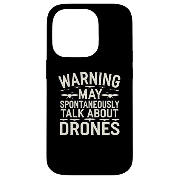 Funny Drone Joke Warning May Spontaneously Talk About Drones Case for iPhone 14 Pro