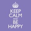 Keep Calm & Be Happy