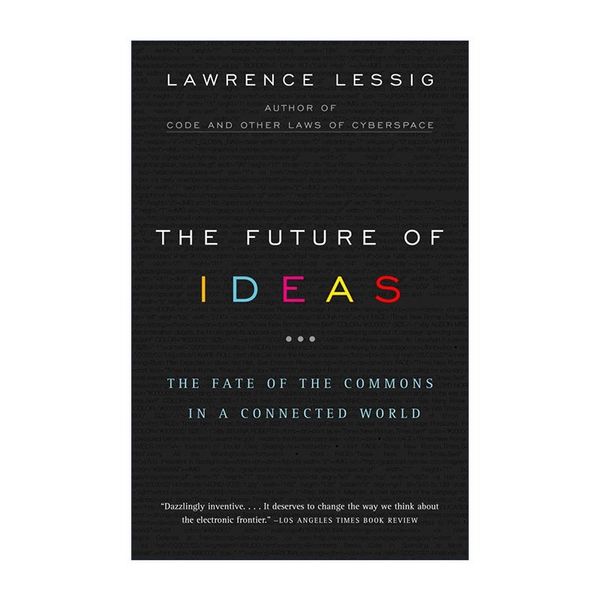 英文原版 The Future of Ideas 新知的未来 网络世界中公有领域的命运 斯坦福法学院教授Lawrence Lessig 英文版 进口英语原版书籍