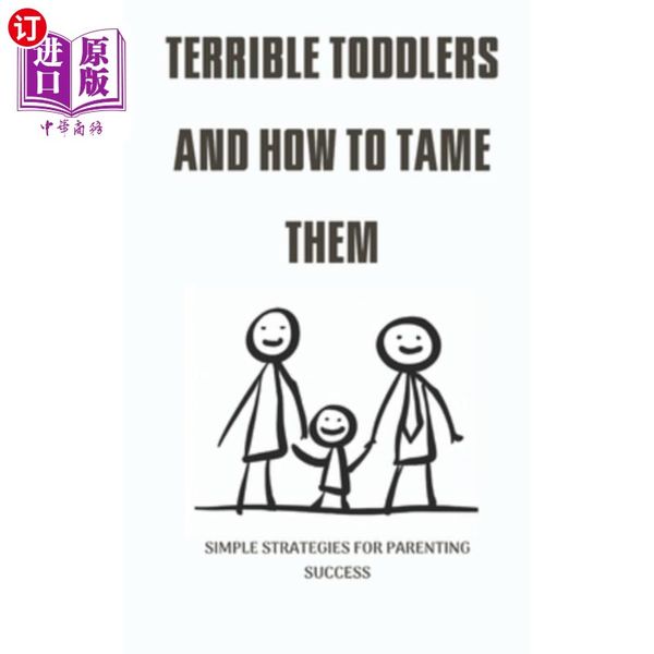 海外直订Terrible Toddlers and How to Tame Them: Simple strategies for parenting success 可怕的幼儿和如何驯服他们:...