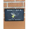 Tactical Morale Patch - Don't BE A Salty Bitch Patch - Embroidered Funny Patch