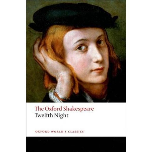 Twelfth Night, or What You Will: The Oxford Shakespeare Twelfth Night, or What You Will