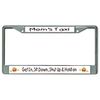 Get in Sit Down Mom's Taxi Chrome License Plate Frame