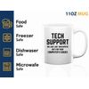 Tech Support Coffee Mug 11oz White -We're like therapists - Help Desk Gifts Tech Support Gift For Tech Guy Computer Tech Lover It Tech Gift