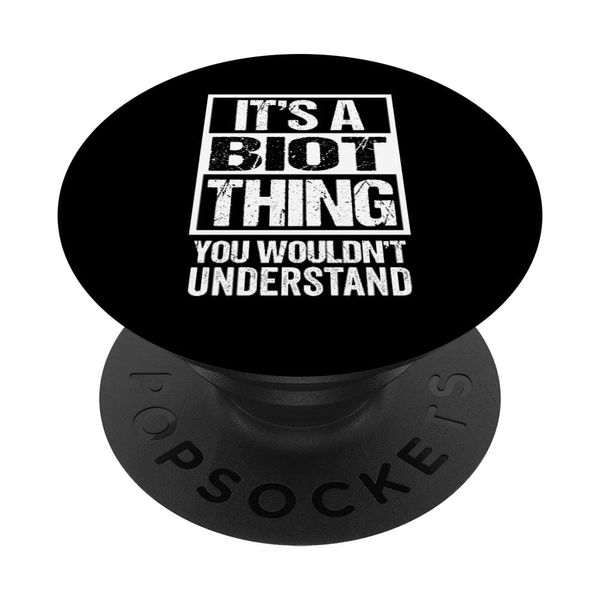 Funny It's A BIOT Thing You Wouldn't Understand PopSockets with Interchangeable PopGrip
