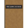 Fire Alarm Log Book: Fire Alarm Inspection Notebook. Fire Service Tracker