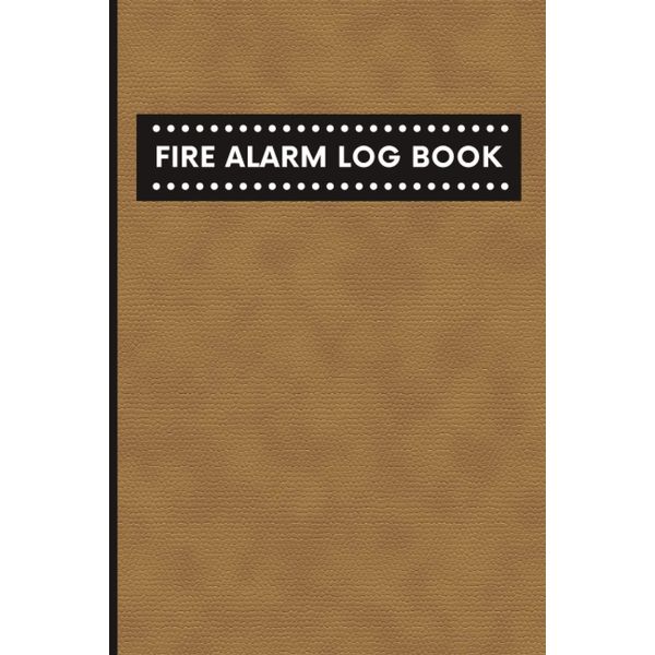 Fire Alarm Log Book: Fire Alarm Inspection Notebook. Fire Service Tracker