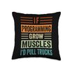 If Programming Grow Muscles - I'd Pull Trucks Throw Pillow