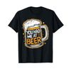 You Had Me At Beer Mug T-Shirt