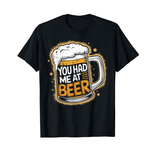 You Had Me At Beer Mug T-Shirt