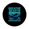Breathe Easy Unterwassertaucher Taucher PopSockets Klebender PopGrip