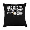 Who Used The Las Detergent Pod? Kitchen Helper Throw Pillow
