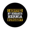 I Survived My Husband's Hernia Surgery Funny Post-Operation PopSockets with Interchangeable PopGrip