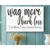 Wag More Bark Less Sign Personalized Wood Sign