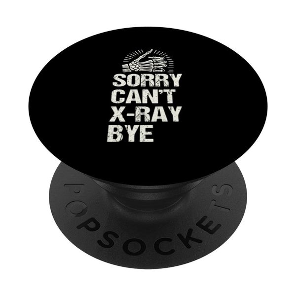 Sorry Can't X Ray Bye X Ray Tech Radiology PopSockets Standard PopGrip